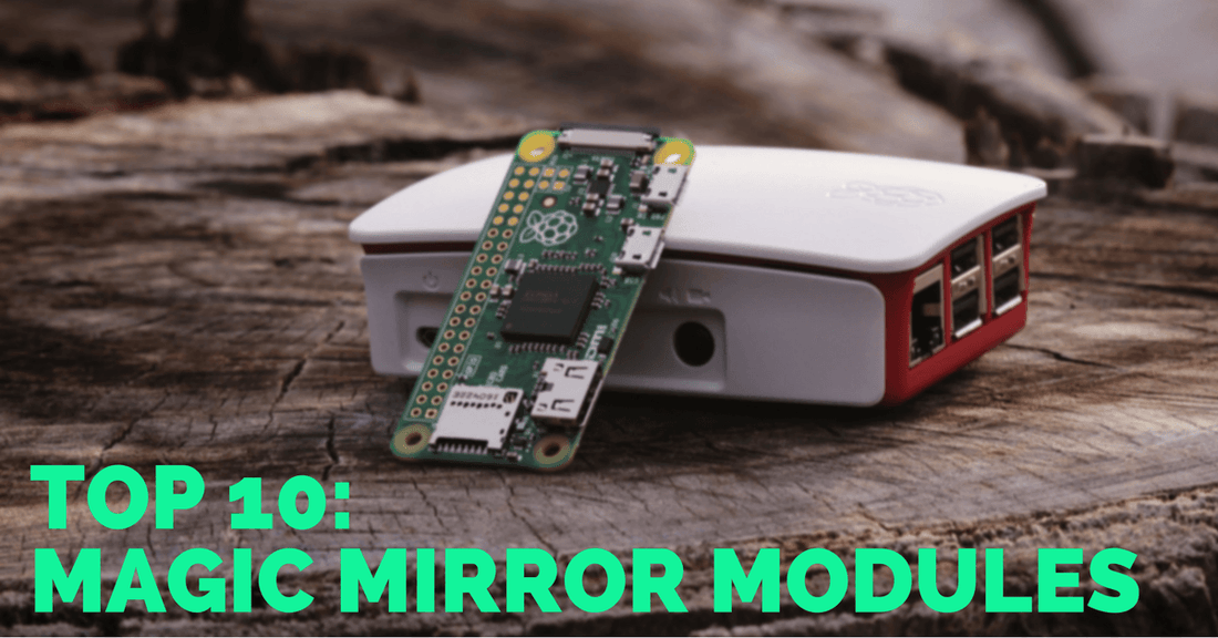 10 Magic Mirror Modules You Have to Check Out